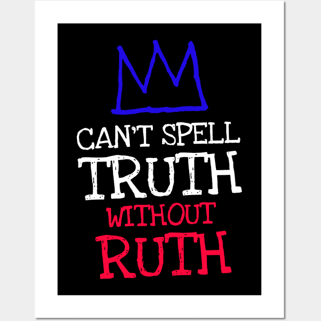 rbg - can't spell truth without ruth Wall Art by iceiceroom